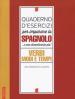 Quaderno d'esercizi per imparare lo spagnolo... e non dimenticarlo più! Verbi, modi e tempi